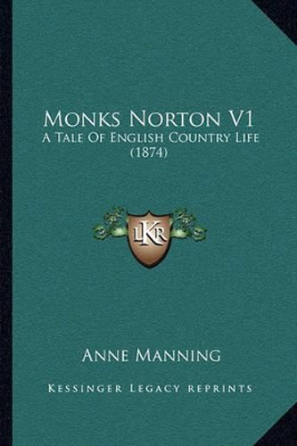 Monks Norton V1: A Tale of English Country Life (1874)