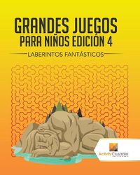 Cover image for Grandes Juegos Para Ninos Edicion 4: Laberintos Fantasticos