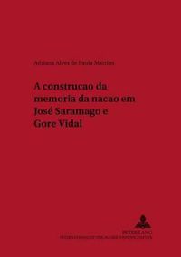 Cover image for A Construcao Da Memoria Da Nacao Em Jose Saramago E Gore Vidal