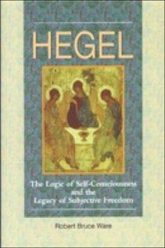 Hegel: The Logic of Self-consciousness and the Legacy of Subjective Freedom