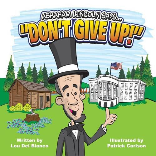 Cover image for Abraham Lincoln Says... Don't Give Up!