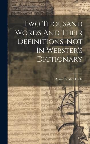 Cover image for Two Thousand Words And Their Definitions, Not In Webster's Dictionary