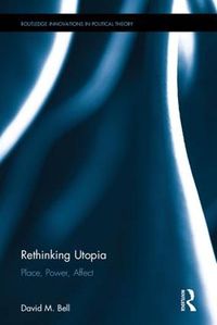 Cover image for Rethinking Utopia: Place, Power, Affect