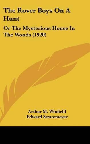 The Rover Boys on a Hunt: Or the Mysterious House in the Woods (1920)