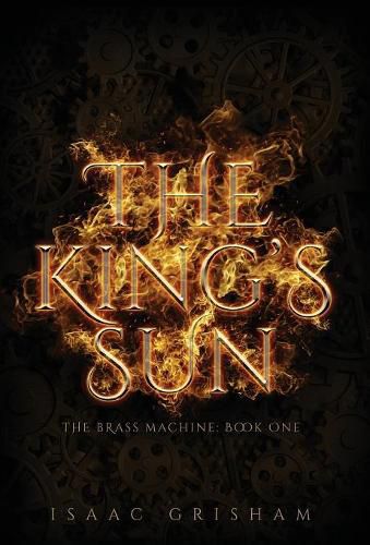 Cover image for The King's Sun: The Brass Machine: Book One