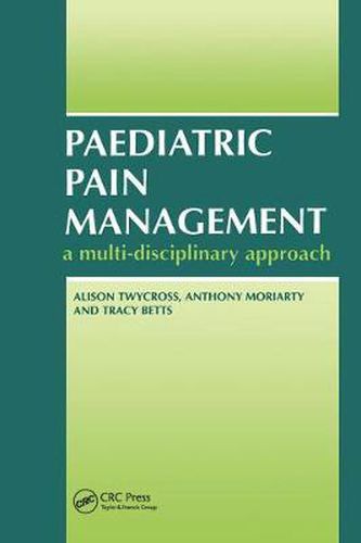 Cover image for Paediatric Pain Management a multi-disciplinary approach: A Multi-Disciplinary Approach