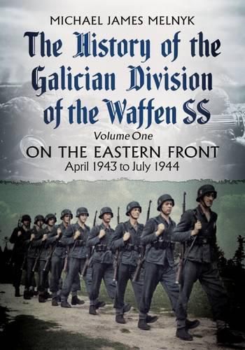 Cover image for The History of the Galician Division of the Waffen SS Vol 1: On the Eastern Front: April 1943 to July 1944