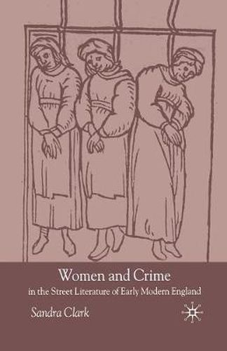 Cover image for Women and Crime in the Street Literature of Early Modern England