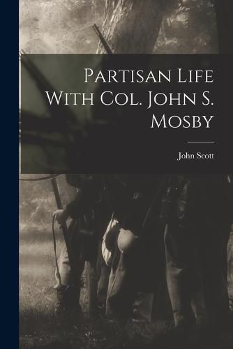 Cover image for Partisan Life With Col. John S. Mosby