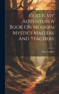 Cover image for God Is My AdventureA Book On Modern Mystics Masters And Teachers