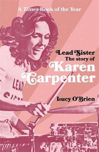 Cover image for Lead Sister: The Story of Karen Carpenter