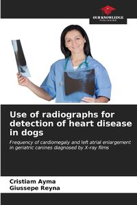 Cover image for Use of radiographs for detection of heart disease in dogs