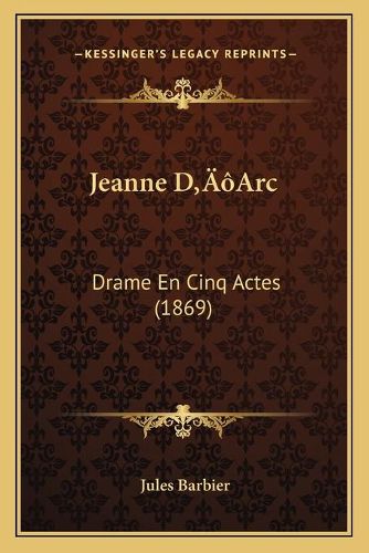 Cover image for Jeanne Dacentsa -A Centsarc: Drame En Cinq Actes (1869)