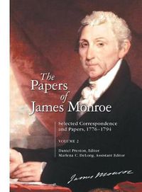 Cover image for The Papers of James Monroe: Selected Correspondence and Papers, 1776-1794, Volume 2