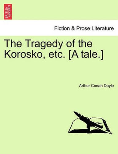 Cover image for The Tragedy of the Korosko, Etc. [A Tale.]