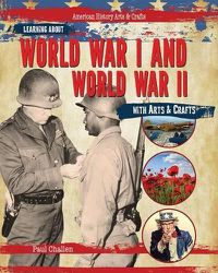 Cover image for Learning about World War I and World War II with Arts & Crafts