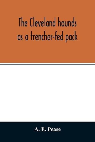 Cover image for The Cleveland hounds as a trencher-fed pack