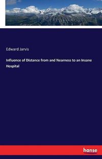 Cover image for Influence of Distance from and Nearness to an Insane Hospital
