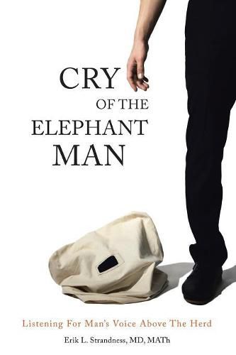 Cover image for Cry of the Elephant Man: Listening for Man's Voice Above the Herd