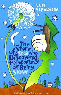 Cover image for The Story of a Snail Who Discovered the Importance of Being Slow