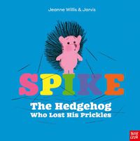 Cover image for Spike: The Hedgehog Who Lost His Prickles