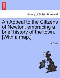 Cover image for An Appeal to the Citizens of Newton, Embracing a Brief History of the Town. [with a Map.]