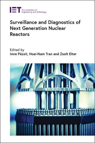 Cover image for Surveillance and Diagnostics of Next Generation Nuclear Reactors