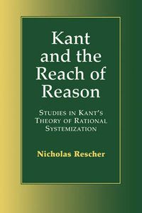 Cover image for Kant and the Reach of Reason: Studies in Kant's Theory of Rational Systematization