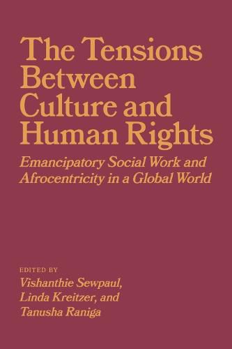 Cover image for The Tensions between Culture and Human Rights: Emancipatory Social Work and Afrocentricity in a Global World