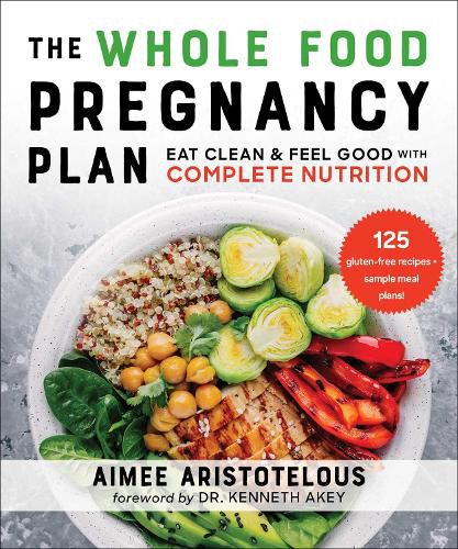 Cover image for The Whole Food Pregnancy Plan: Eat Clean & Feel Good with Complete Nutrition