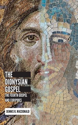 Cover image for The Dionysian Gospel: The Fourth Gospel and Euripides