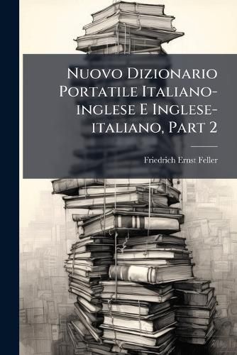 Cover image for Nuovo Dizionario Portatile Italiano-Inglese E Inglese-Italiano, Part 2