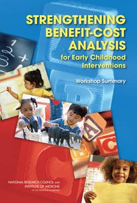 Cover image for Strengthening Benefit-Cost Analysis for Early Childhood Interventions: Workshop Summary