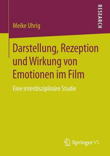 Cover image for Darstellung, Rezeption Und Wirkung Von Emotionen Im Film: Eine Interdisziplinare Studie