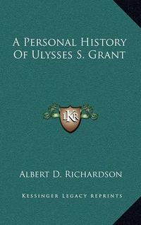 Cover image for A Personal History of Ulysses S. Grant