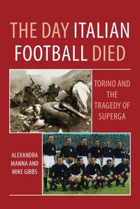 Cover image for The Day Italian Football Died: Torino and the Tragedy of Superga