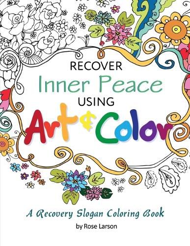 Cover image for Recover Inner Peace Using Art & Color: A Recovery Slogan Coloring Book