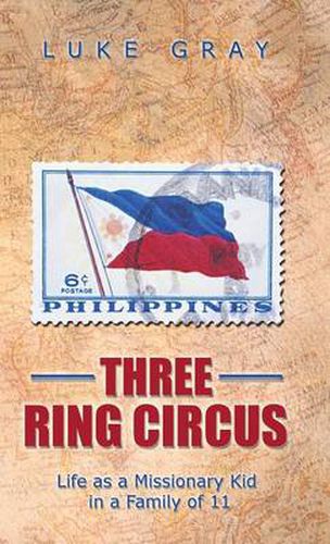 Cover image for Three Ring Circus: Life as a Missionary Kid in a Family of 11