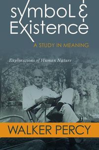 Cover image for Symbol and Existence: A Study in Meaning: Explorations of Human Nature