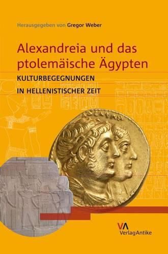 Cover image for Alexandreia Und Das Ptolemaische Agypten: Kulturbegegnungen in Hellenistischer Zeit