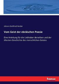 Cover image for Vom Geist der ebraischen Poesie: Eine Anleitung fur die Liebhaber derselben und der altesten Geschichte des menschlichen Geistes