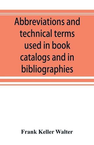 Cover image for Abbreviations and technical terms used in book catalogs and in bibliographies