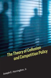 Cover image for The Theory of Collusion and Competition Policy