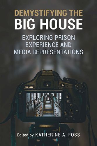 Cover image for Demystifying the Big House: Exploring Prison Experience and Media Representations