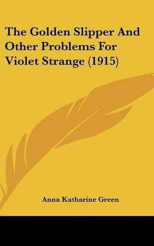 Cover image for The Golden Slipper and Other Problems for Violet Strange (1915)