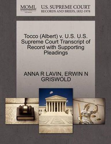 Cover image for Tocco (Albert) V. U.S. U.S. Supreme Court Transcript of Record with Supporting Pleadings