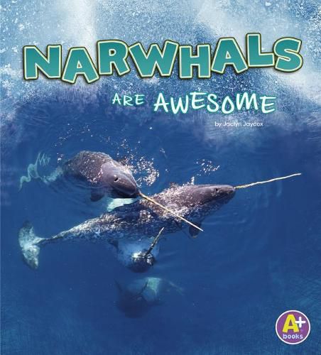 Cover image for Narwhals are Awesome (Polar Animals)