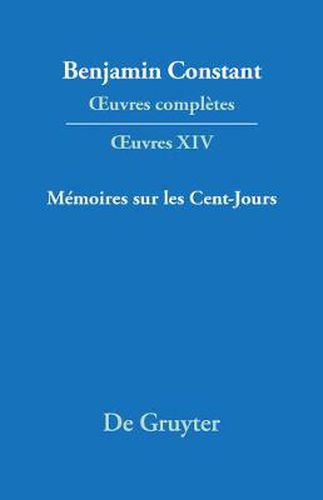 OEuvres completes, XIV, Memoires sur les Cent-Jours