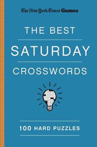 Cover image for New York Times Games The Best Saturday Crosswords: 100 Hard Puzzles