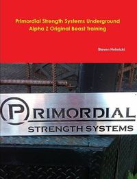 Cover image for Primordial Strength System Alpha Z Beast Training